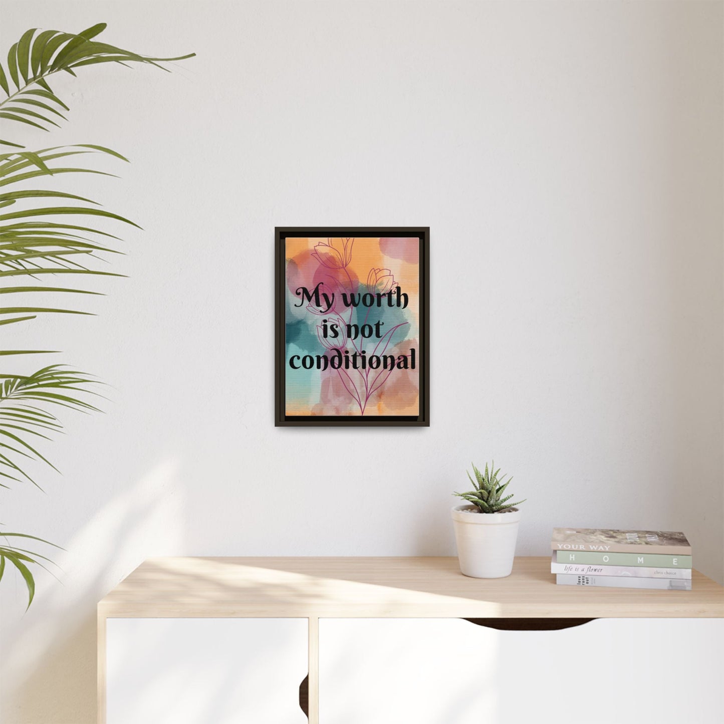 "My Worth Is Not Conditional" — Personalized Framed Matte Canvas Motivational Wall Art