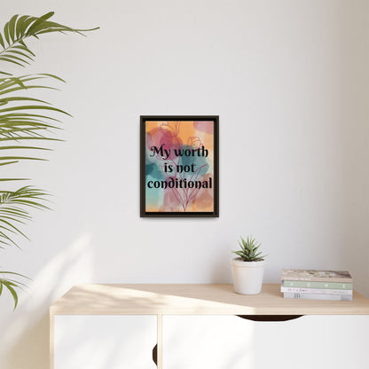 "My Worth Is Not Conditional" — Personalized Framed Matte Canvas Motivational Wall Art