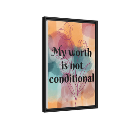 "My Worth Is Not Conditional" — Personalized Framed Matte Canvas Motivational Wall Art