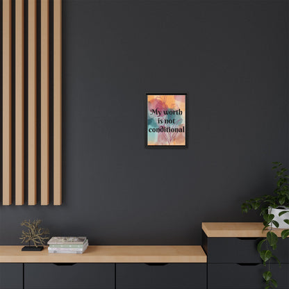 "My Worth Is Not Conditional" — Personalized Framed Matte Canvas Motivational Wall Art
