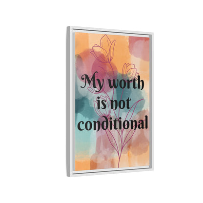"My Worth Is Not Conditional" — Personalized Framed Matte Canvas Motivational Wall Art
