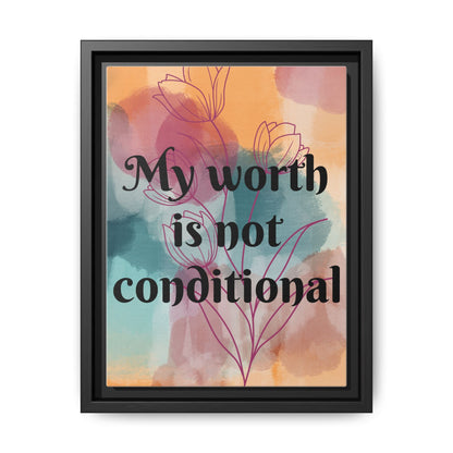 "My Worth Is Not Conditional" — Personalized Framed Matte Canvas Motivational Wall Art