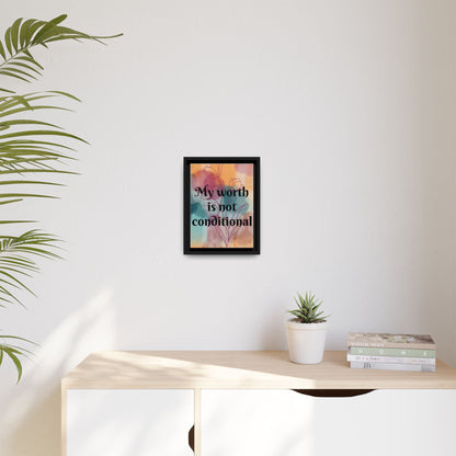 "My Worth Is Not Conditional" — Personalized Framed Matte Canvas Motivational Wall Art