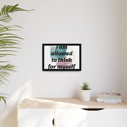 "I Am Allowed to Think for Myself" — Personalized Framed Matte Canvas Affirmation Art