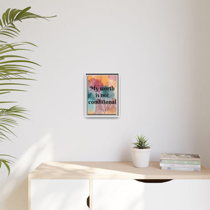 "My Worth Is Not Conditional" — Personalized Framed Matte Canvas Motivational Wall Art