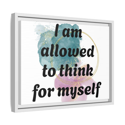 "I Am Allowed to Think for Myself" — Personalized Framed Matte Canvas Affirmation Art