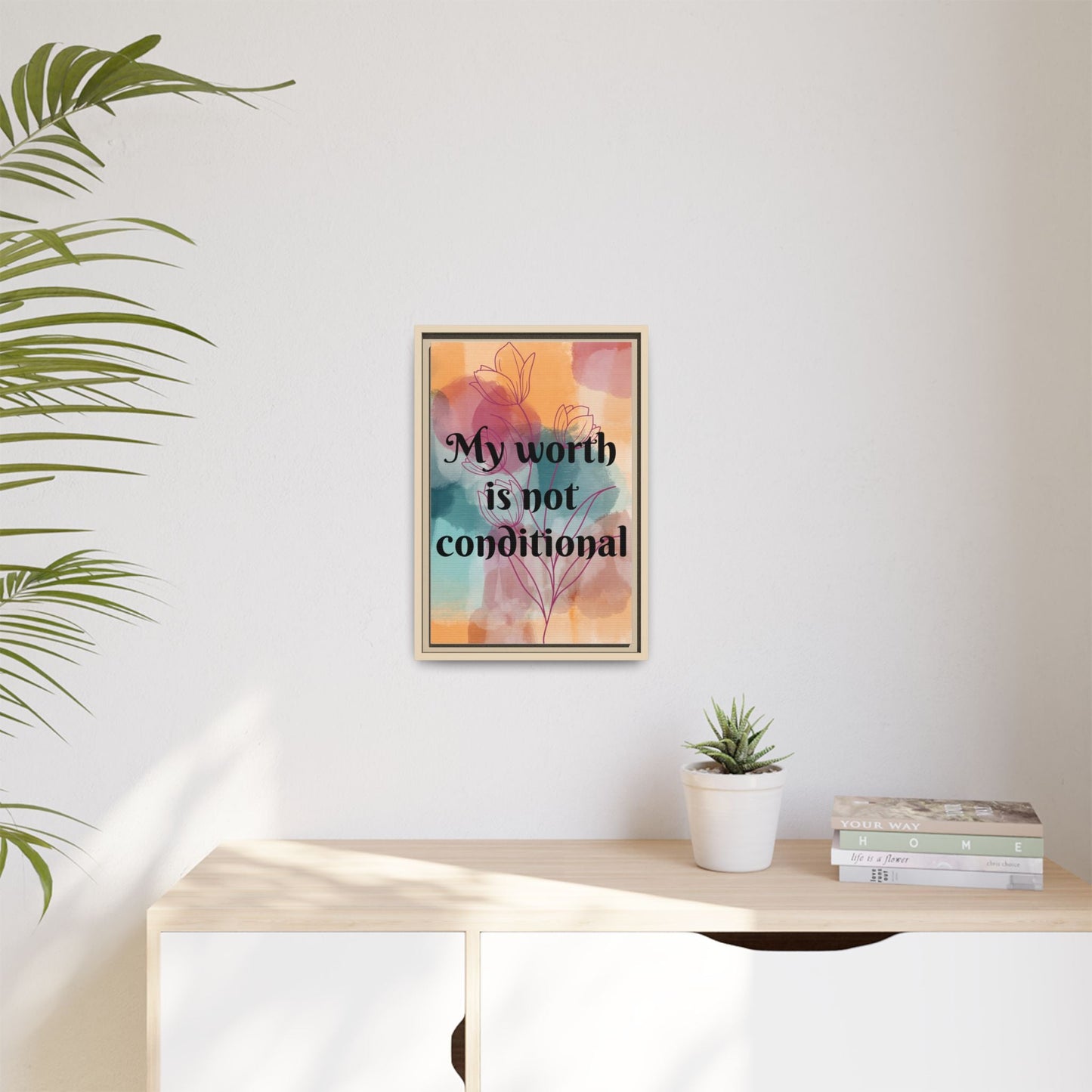 "My Worth Is Not Conditional" — Personalized Framed Matte Canvas Motivational Wall Art