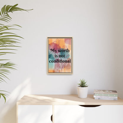 "My Worth Is Not Conditional" — Personalized Framed Matte Canvas Motivational Wall Art