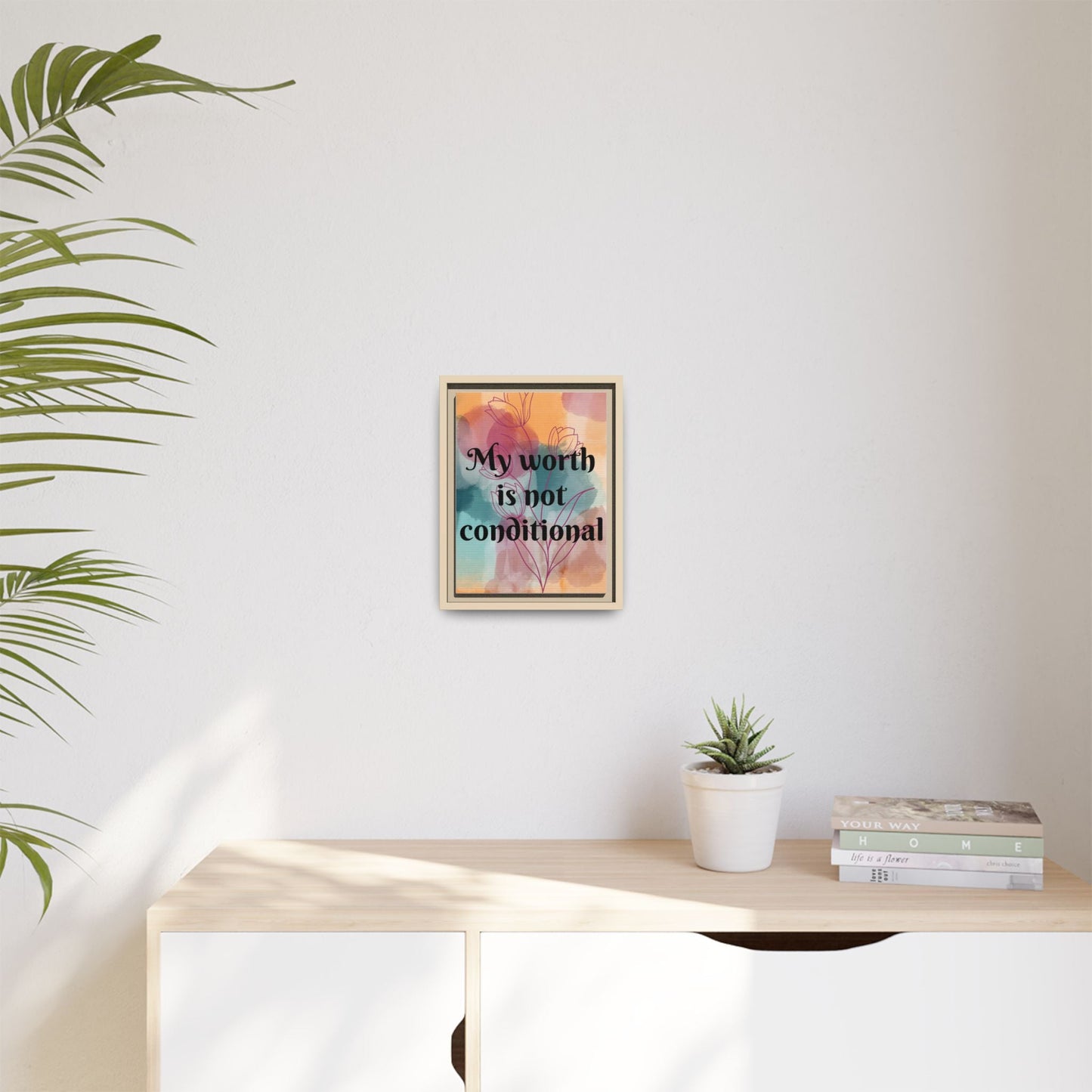 "My Worth Is Not Conditional" — Personalized Framed Matte Canvas Motivational Wall Art