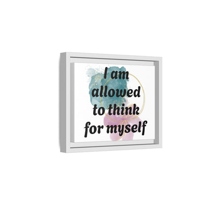 "I Am Allowed to Think for Myself" — Personalized Framed Matte Canvas Affirmation Art
