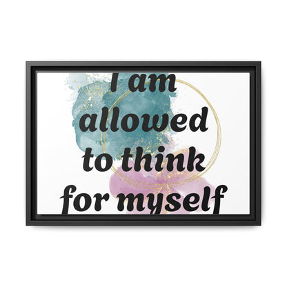"I Am Allowed to Think for Myself" — Personalized Framed Matte Canvas Affirmation Art