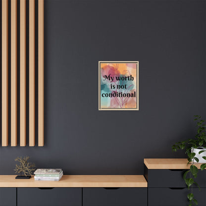 "My Worth Is Not Conditional" — Personalized Framed Matte Canvas Motivational Wall Art