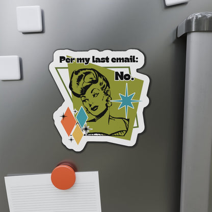 'Per my last email: No.' Die-Cut Magnet — Funny Office Fridge Sticker