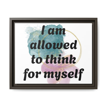 "I Am Allowed to Think for Myself" — Personalized Framed Matte Canvas Affirmation Art