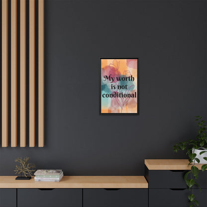 "My Worth Is Not Conditional" — Personalized Framed Matte Canvas Motivational Wall Art
