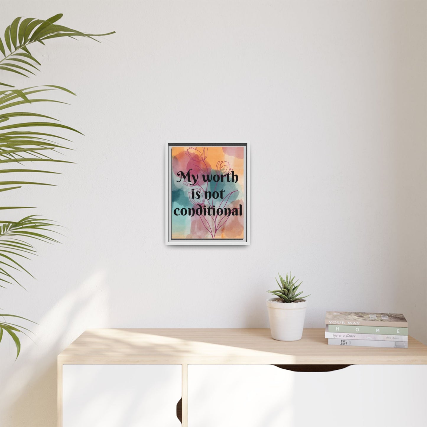 "My Worth Is Not Conditional" — Personalized Framed Matte Canvas Motivational Wall Art