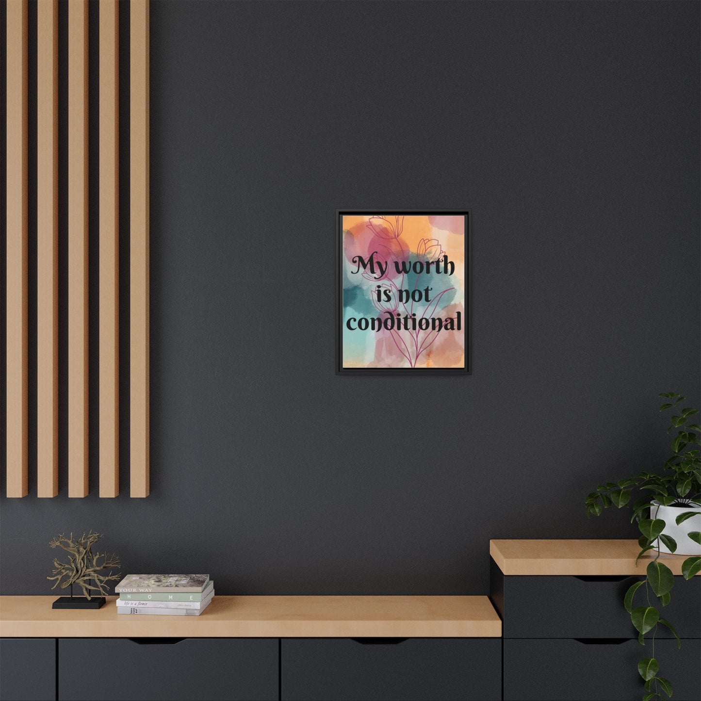 "My Worth Is Not Conditional" — Personalized Framed Matte Canvas Motivational Wall Art