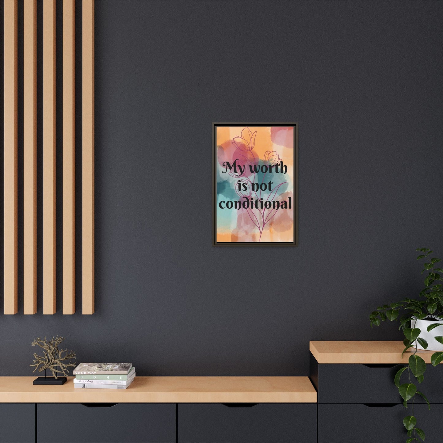 "My Worth Is Not Conditional" — Personalized Framed Matte Canvas Motivational Wall Art