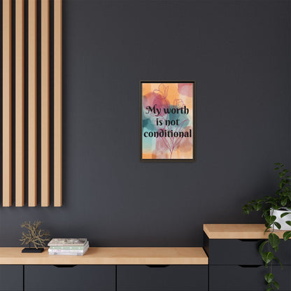 "My Worth Is Not Conditional" — Personalized Framed Matte Canvas Motivational Wall Art