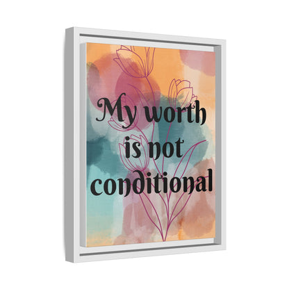 "My Worth Is Not Conditional" — Personalized Framed Matte Canvas Motivational Wall Art