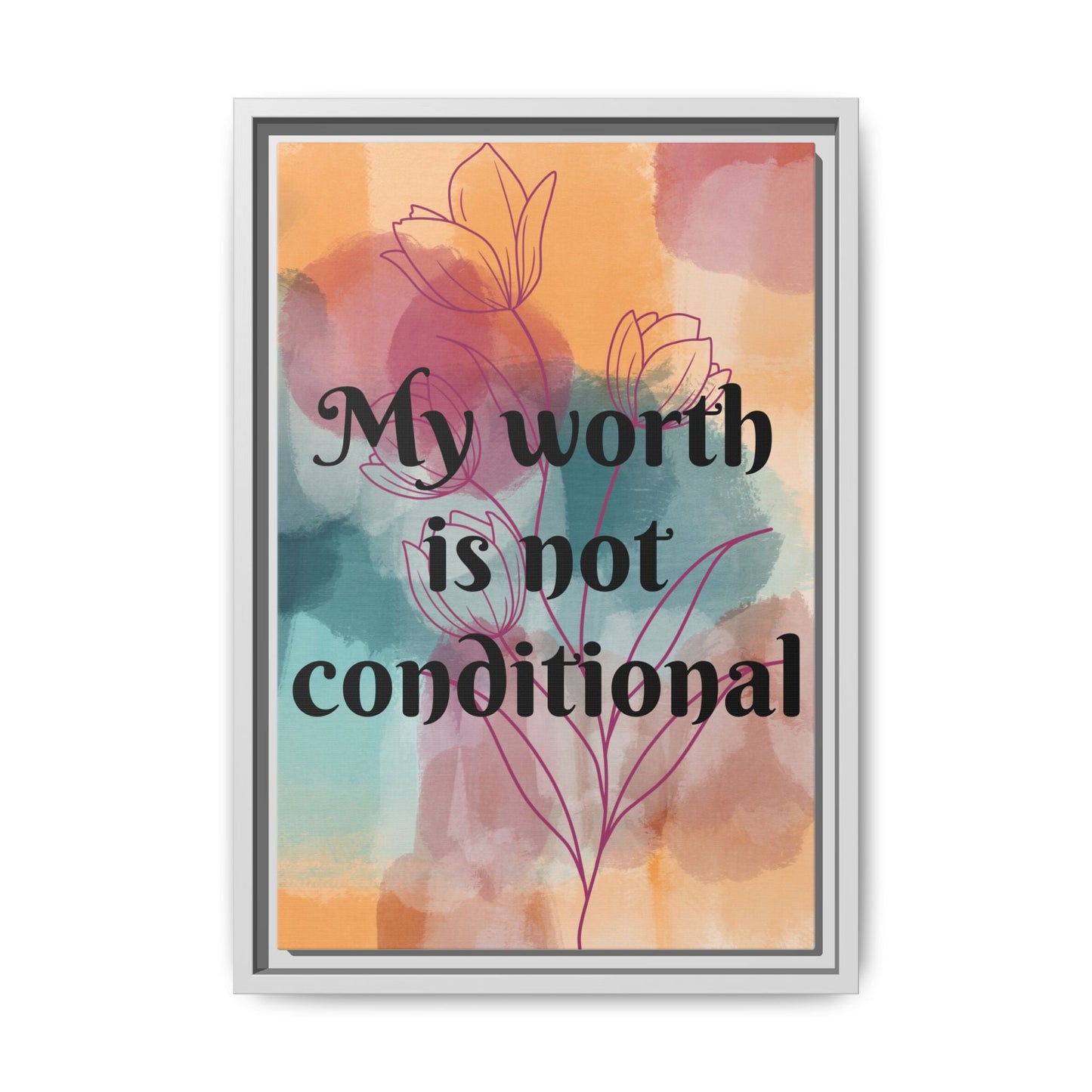 "My Worth Is Not Conditional" — Personalized Framed Matte Canvas Motivational Wall Art