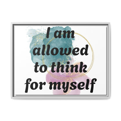 "I Am Allowed to Think for Myself" — Personalized Framed Matte Canvas Affirmation Art