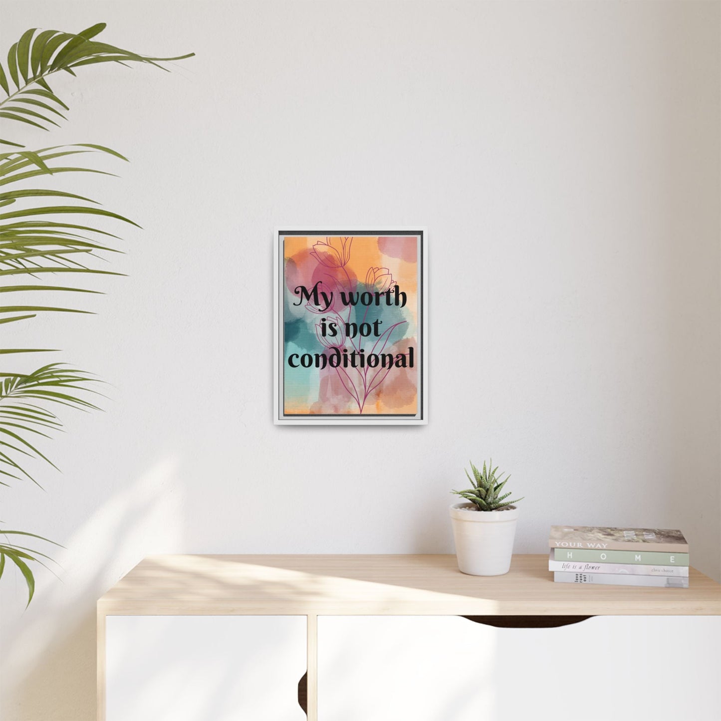 "My Worth Is Not Conditional" — Personalized Framed Matte Canvas Motivational Wall Art
