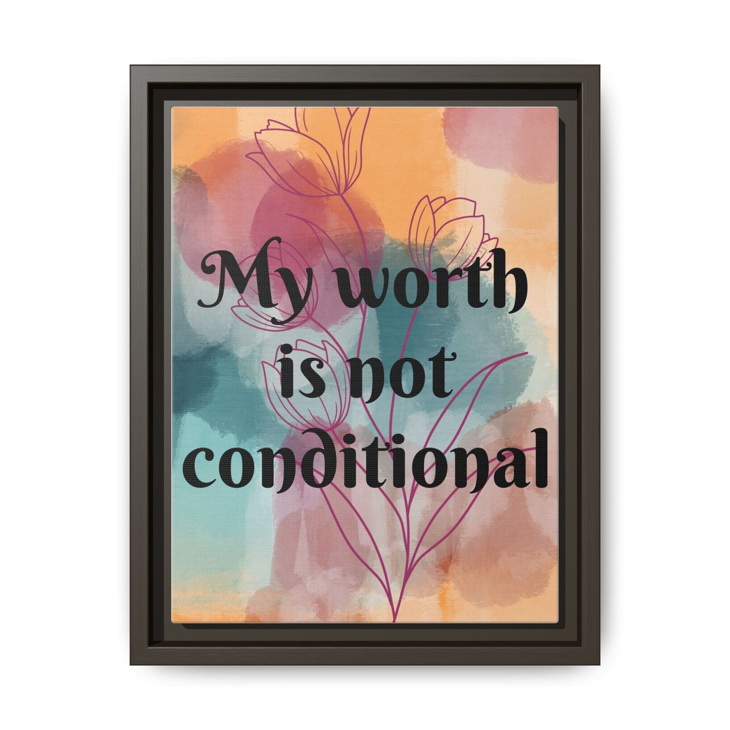 "My Worth Is Not Conditional" — Personalized Framed Matte Canvas Motivational Wall Art