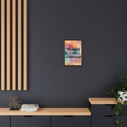 "My Worth Is Not Conditional" — Personalized Framed Matte Canvas Motivational Wall Art