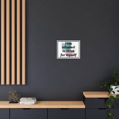 "I Am Allowed to Think for Myself" — Personalized Framed Matte Canvas Affirmation Art