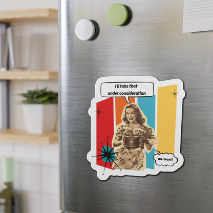 "I'll Take That Under Consideration" Die-Cut Fridge Magnet