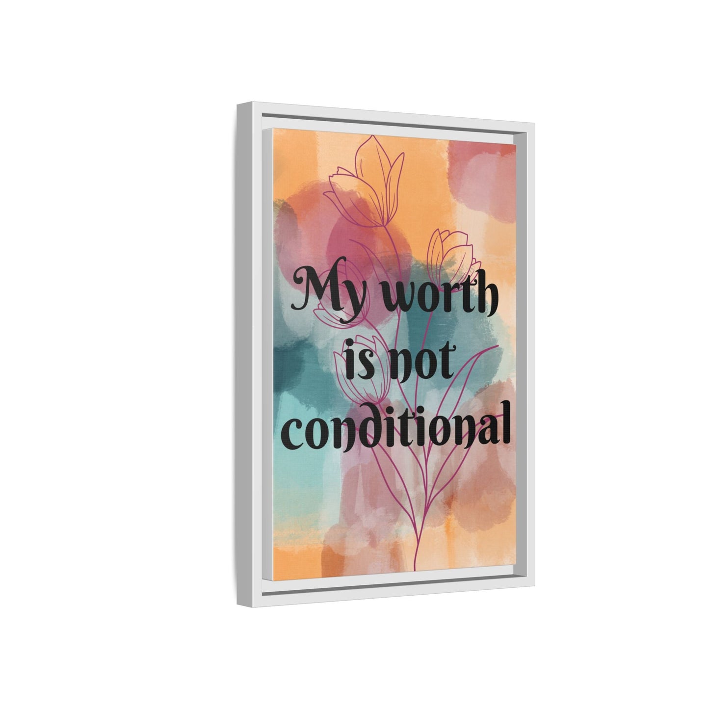 "My Worth Is Not Conditional" — Personalized Framed Matte Canvas Motivational Wall Art