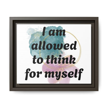 "I Am Allowed to Think for Myself" — Personalized Framed Matte Canvas Affirmation Art