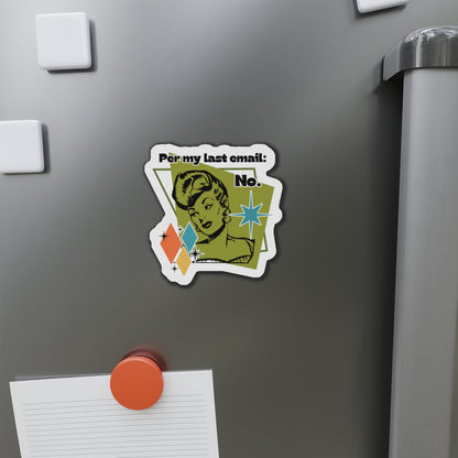 'Per my last email: No.' Die-Cut Magnet — Funny Office Fridge Sticker