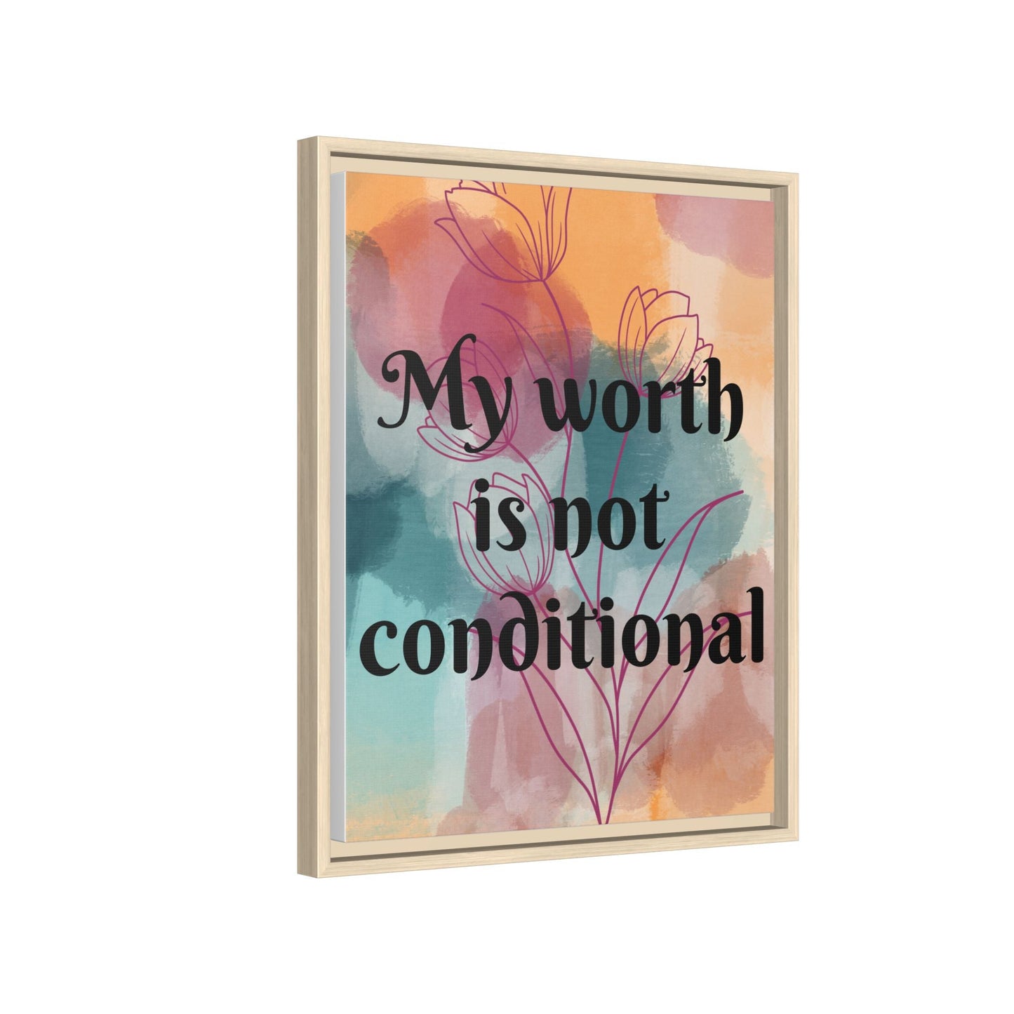"My Worth Is Not Conditional" — Personalized Framed Matte Canvas Motivational Wall Art