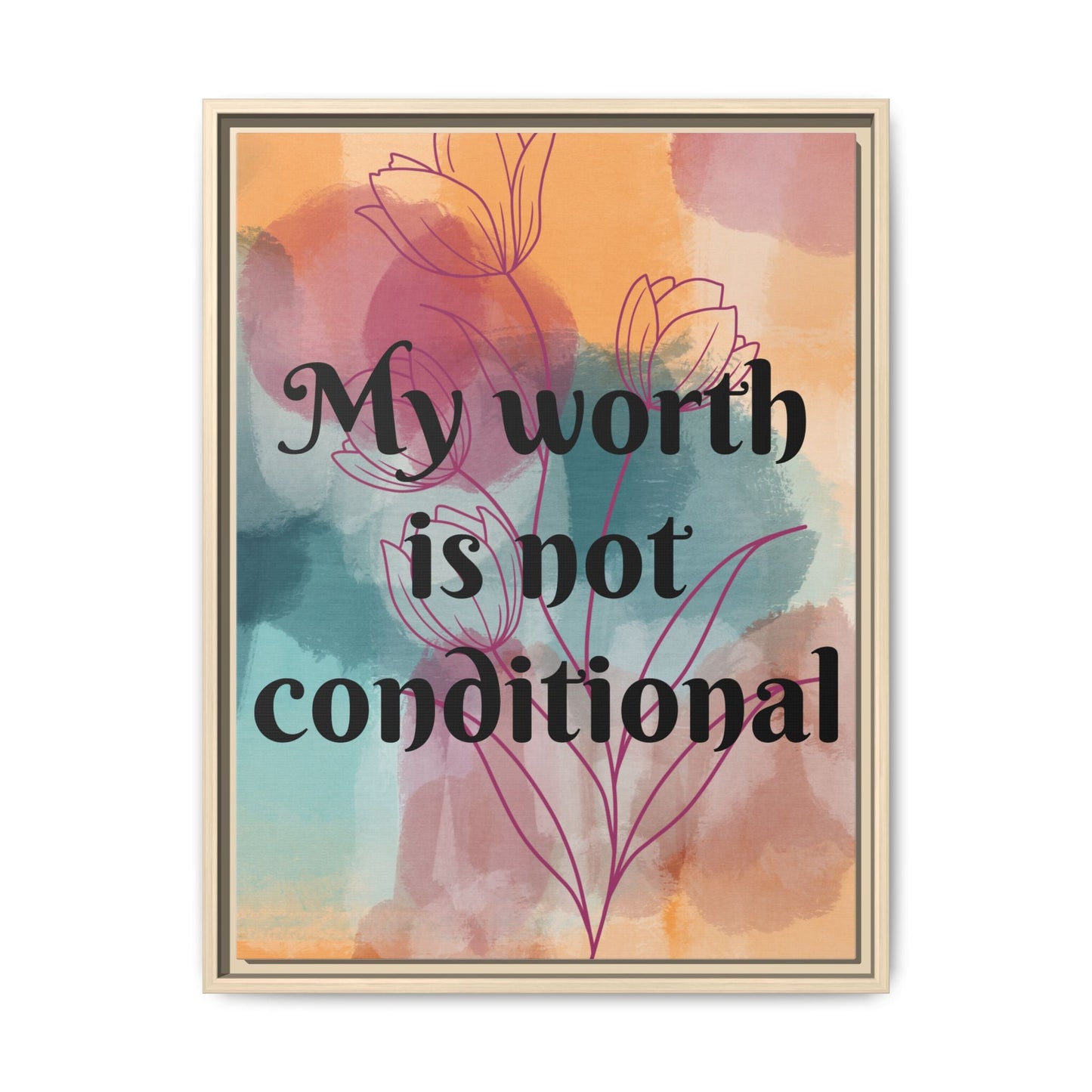 "My Worth Is Not Conditional" — Personalized Framed Matte Canvas Motivational Wall Art
