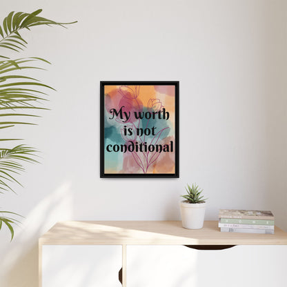"My Worth Is Not Conditional" — Personalized Framed Matte Canvas Motivational Wall Art