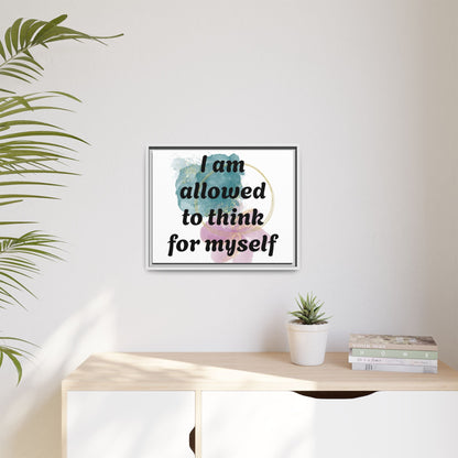 "I Am Allowed to Think for Myself" — Personalized Framed Matte Canvas Affirmation Art