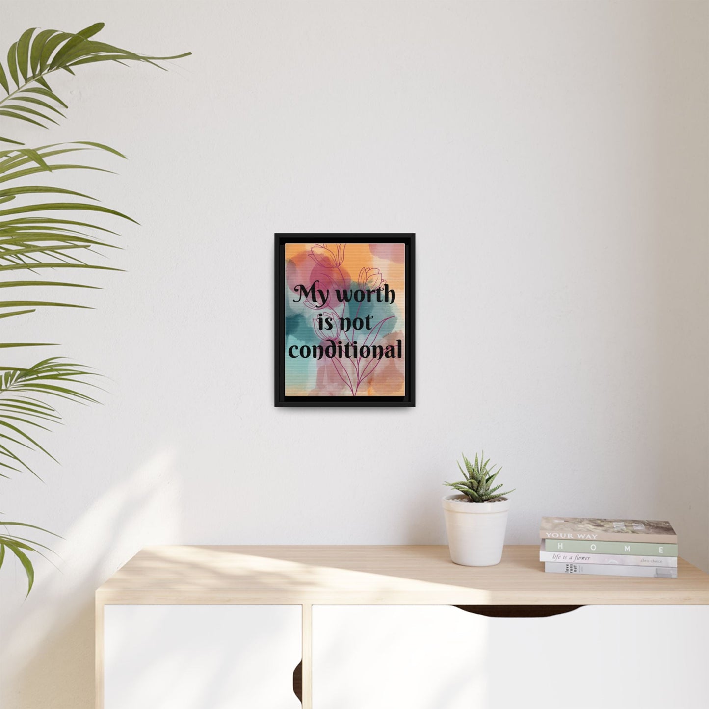 "My Worth Is Not Conditional" — Personalized Framed Matte Canvas Motivational Wall Art