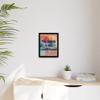"My Worth Is Not Conditional" — Personalized Framed Matte Canvas Motivational Wall Art