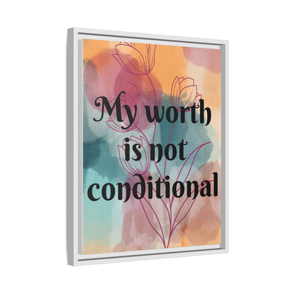 "My Worth Is Not Conditional" — Personalized Framed Matte Canvas Motivational Wall Art
