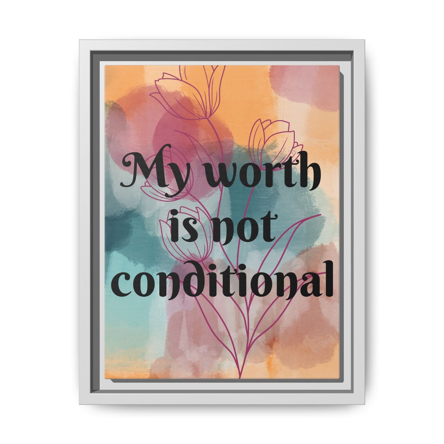 "My Worth Is Not Conditional" — Personalized Framed Matte Canvas Motivational Wall Art