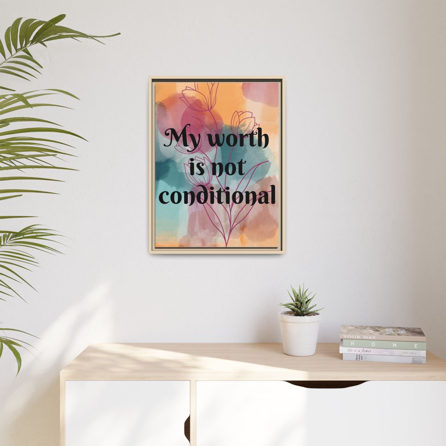 "My Worth Is Not Conditional" — Personalized Framed Matte Canvas Motivational Wall Art