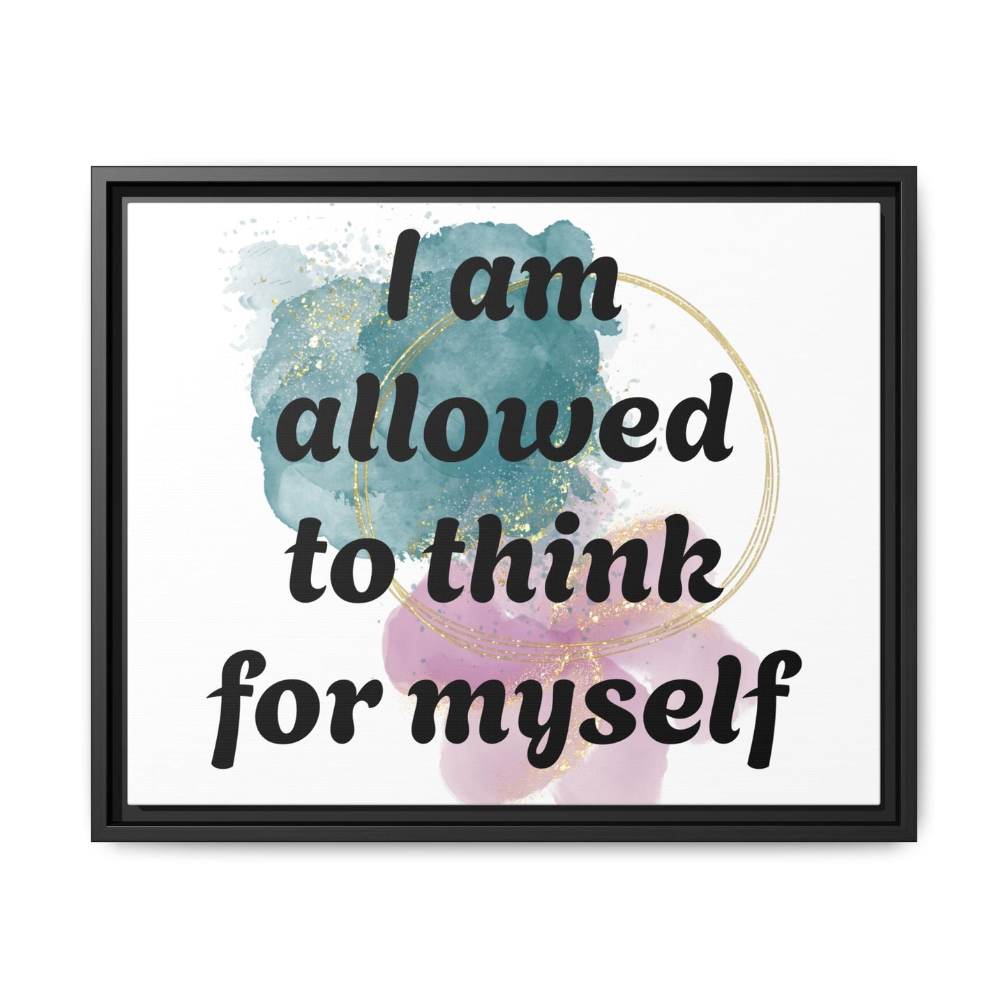 "I Am Allowed to Think for Myself" — Personalized Framed Matte Canvas Affirmation Art