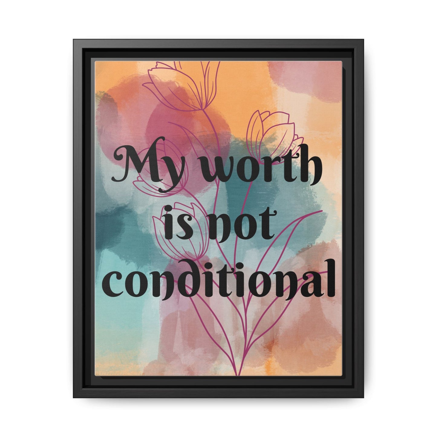 "My Worth Is Not Conditional" — Personalized Framed Matte Canvas Motivational Wall Art