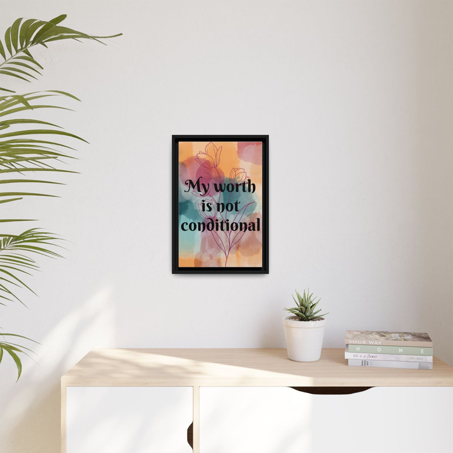 "My Worth Is Not Conditional" — Personalized Framed Matte Canvas Motivational Wall Art
