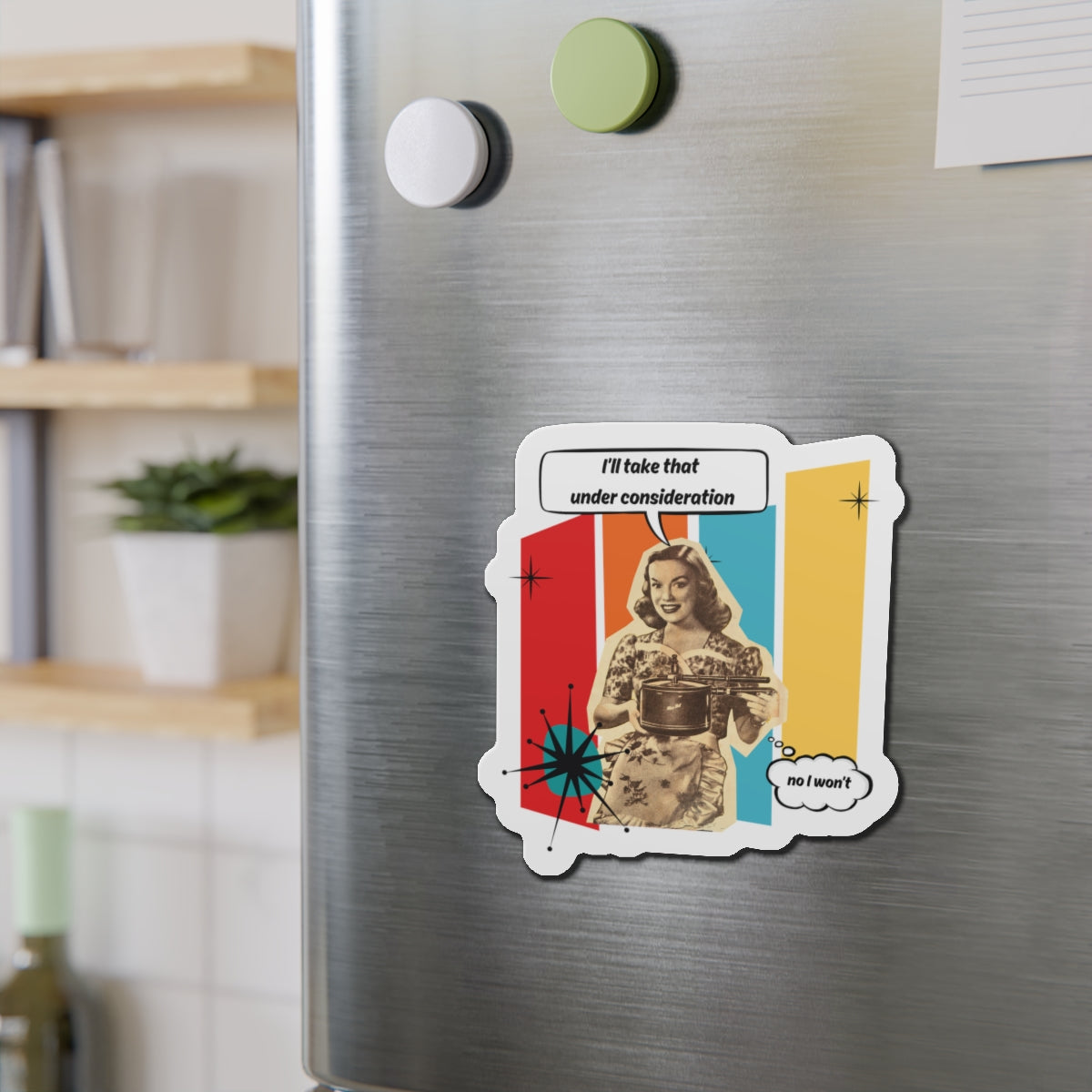 "I'll Take That Under Consideration" Die-Cut Fridge Magnet