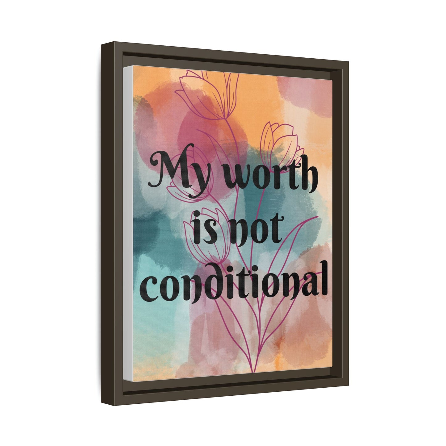 "My Worth Is Not Conditional" — Personalized Framed Matte Canvas Motivational Wall Art