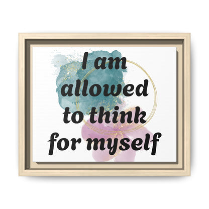 "I Am Allowed to Think for Myself" — Personalized Framed Matte Canvas Affirmation Art
