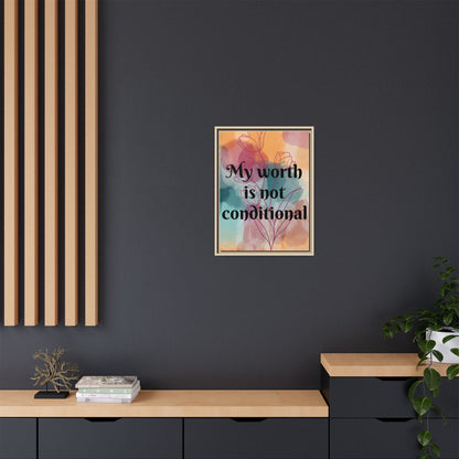 "My Worth Is Not Conditional" — Personalized Framed Matte Canvas Motivational Wall Art